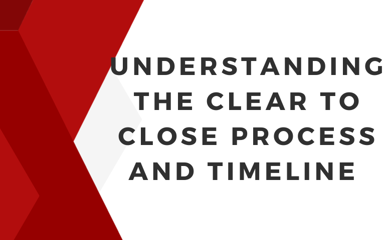 Understanding The Clear To Close Process And Timeline 